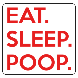 Eat. Sleep. Poop. Sticker (Red)